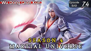 Episode 74 || Martial Universe [ Wu Dong Qian Kun ] wdqk Season 4 English story