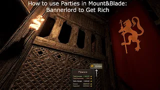 How to use Parties in Mount&Blade: Bannerlord to Get Rich (Patched I believe)