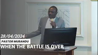 When The Battle Is Over | Pastor Murandu