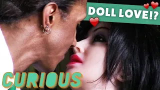 Meet The Men In Relationships With Dolls | Love Me, Love My Doll | Curious