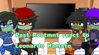 Past Rottmnt react to Leonardo Hamato||Angst||Part 1/?||Read description