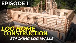 Episode #1 Log Home Construction - Stacking Log Walls, Framing & Building Techniques