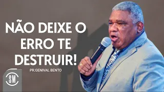 Pr. Genival Bento | MUITO LINDO! NÃO DEIXE O ERRO TE DESTRUIR