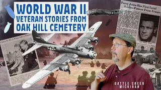 World War II Veteran Stories from Oak Hill Cemetery - Battle Creek, Michigan