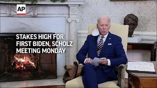Stakes high for first Biden, Scholz meeting Monday