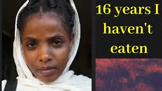 A women in Ethiopia claims for 16 years she hasn't eaten.