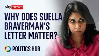 Why does Suella Braverman's damning letter matter? | Politics Hub