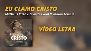 EU CLAMO CRISTO - MATHEUS RIZZO E GRANDE CORAL - VÍDEO LETRA