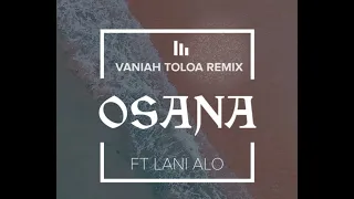 OSANA X VANIAH TOLOA FT LANI ALO (REMIX)