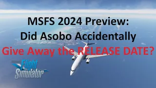 MSFS2024 Preview: Release Date Revealed? | Features & Performance | Microsoft Flight Simulator 2024