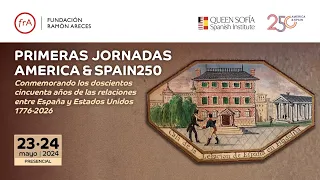 America&Spain- '250 años de relaciones entre España y Estados Unidos' (Sesión de mañana)