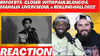 RM of BTS - Closer (with Paul Blanco & Mahalia) live in Seoul @ Rolling Hall 2022 (Reaction)