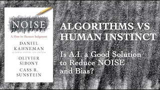 NOISE: Algorithms vs. Human Instinct (with Daniel Kahneman, Cass Sunstein, and Olivier Sibony)