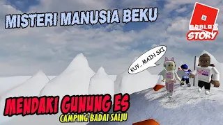 Kisah Pendakian Gunung ES & Camping ditengah badai Salju |  ROBLOX Ft @DudungPret NafFidela Squad