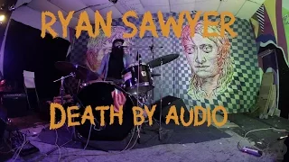 Ryan Sawyer @ Death by Audio