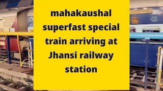 Mahakoshal SF Special Arriving slowly at jhansi railway station @indianrailmusafir
