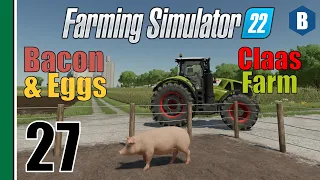 FARMING SIMULATOR 22 - Bacon & Eggs - ELMCREEK MAP - Part 27 - FS22 LET'S PLAY