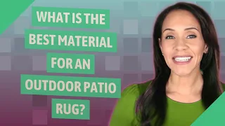 What is the best material for an outdoor patio rug?