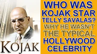 Who was KOJAK star TELLY SAVALAS?  Why his interesting life wasn't the typical HOLLYWOOD CELEBRITY!