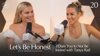 I Dare You to Not Be Inspired with Tanya Rad | Let's Be Honest with Kristin Cavallari