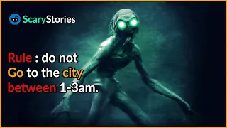 Rule : Do not Go to the city between 1-3am. |Creepypasta rules |Nosleep rules