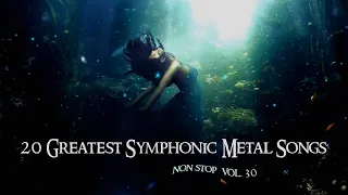 20 Greatest Symphonic Metal Songs NON STOP ★ VOL. 30