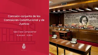 Comisión Conjunta de las Comisiones Constitucional y de Justicia - 18 de abril de 2024 - 10:30 horas