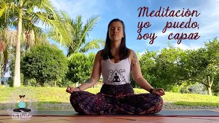 Meditación consciente, Yo Puedo, Soy capaz / activa la fuerza y el poder que reside en el interior.