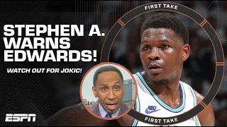 JOKIC IS COMING! 🗣️ - Stephen A. WARNS Anthony Edwards ahead of Game 7 | 👀 First Take