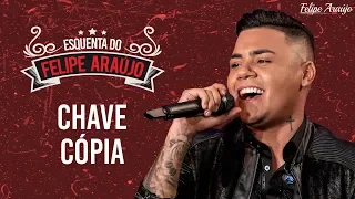 Felipe Araújo - Chave Cópia - Esquenta do Felipe Araújo