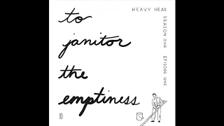Heavy Head Season One Episode One: To Janitor The Emptiness - First Ten Minutes