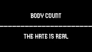 Body Count - The Hate Is Real (Lyrics)