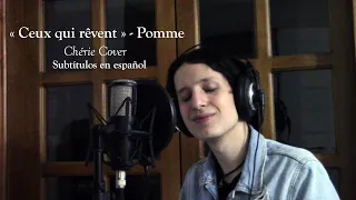 Chéri - Ceux qui rêvent (Pomme Male Cover) Sub. Español ♥