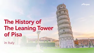 The History of The Leaning Tower of Pisa