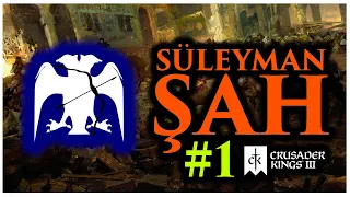 SÜLEYMAN ŞAH (ANADOLU SELÇUKLU) - Crusader Kings 3 - #1