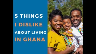 5 Things I Dislike About Living in Ghana