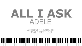 All I Ask - Adele (Male Version) Acoustic Karaoke | Instrumental