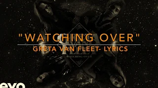 "Watching Over"- Greta Van Fleet- Lyrics