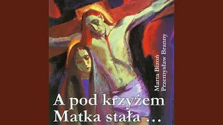 A pod krzyzem Matka stala