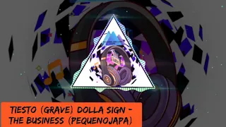 Tiesto (Grave) Dolla sign - The Business (pequenojapa)2021