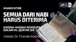 Kaidah Kehidupan Dalam Al-Quran #33: Semua Dari Nabi Harus Diterima - Ust. Dr. Firanda Andirja M.A