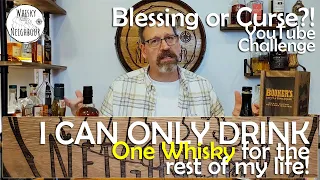 ONE WHISKY CHALLENGE! | If you can only have ONE whisky for the REST fo your life!