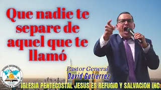 IglesiaJRS │ Que Nadie Te Aleje Del Que Te Llamo - Pastor David Gutierrez  6/28/22