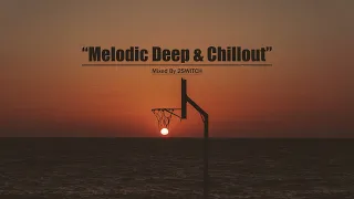 Melodic Deep House & Chillout Mix |014| Mixed By 2SWITCH