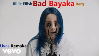 Billie Eilish vs Berg  - Bad Bayaka[Uvas Remake]