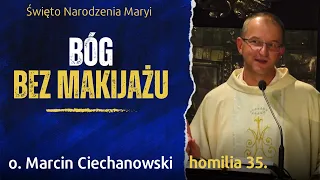 35. "BÓG BEZ MAKIJAŻU" - Rodowód. Święto Narodzenia Maryi  -  o. Marcin Ciechanowski [Jasna Góra]