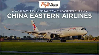 Flying High with China Eastern: Unveiling New Horizons | World Flight Vibes