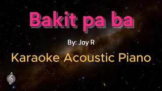 Bakit pa ba by Jay R - Karaoke Acoustic Piano