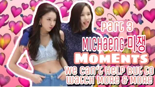 ♡♡ MiChaeng moments we can't help but to watch More&More 🐯🐧| Part 3