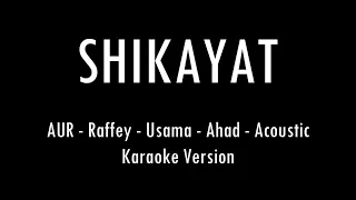 AUR - SHIKAYAT - Raffey - Usama - Ahad | Karaoke With Lyrics | Only Guitar Chords...
